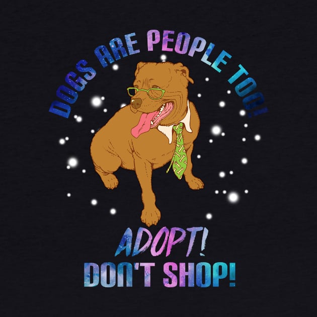 Dogs Are People Too T-Shirt For Dog Lovers Pitbull by TeeAbe